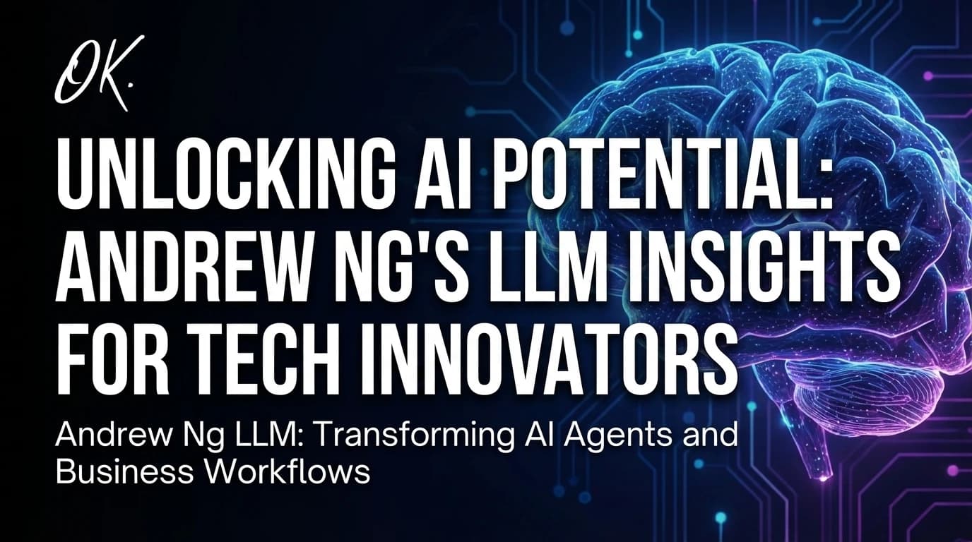 Unlocking AI Potential: Andrew Ng's LLM Insights for Tech Innovators